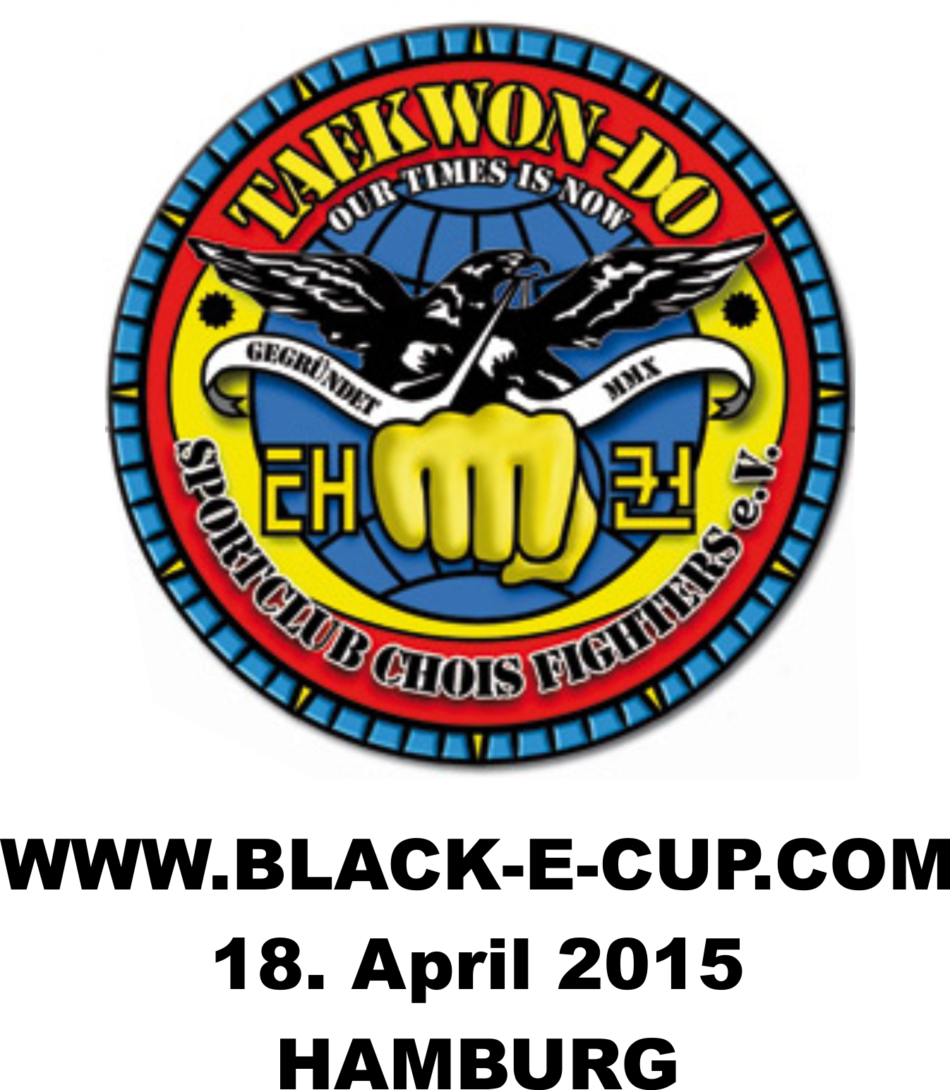 Am 18. April startet der 5. Black-Eagle Cup 2015 - ein hochkarätig besetztes internationales Taekwon Am 18. April startet der 5. Black-Eagle Cup 2015 - ein hochkarätig besetztes internationales Taekwon