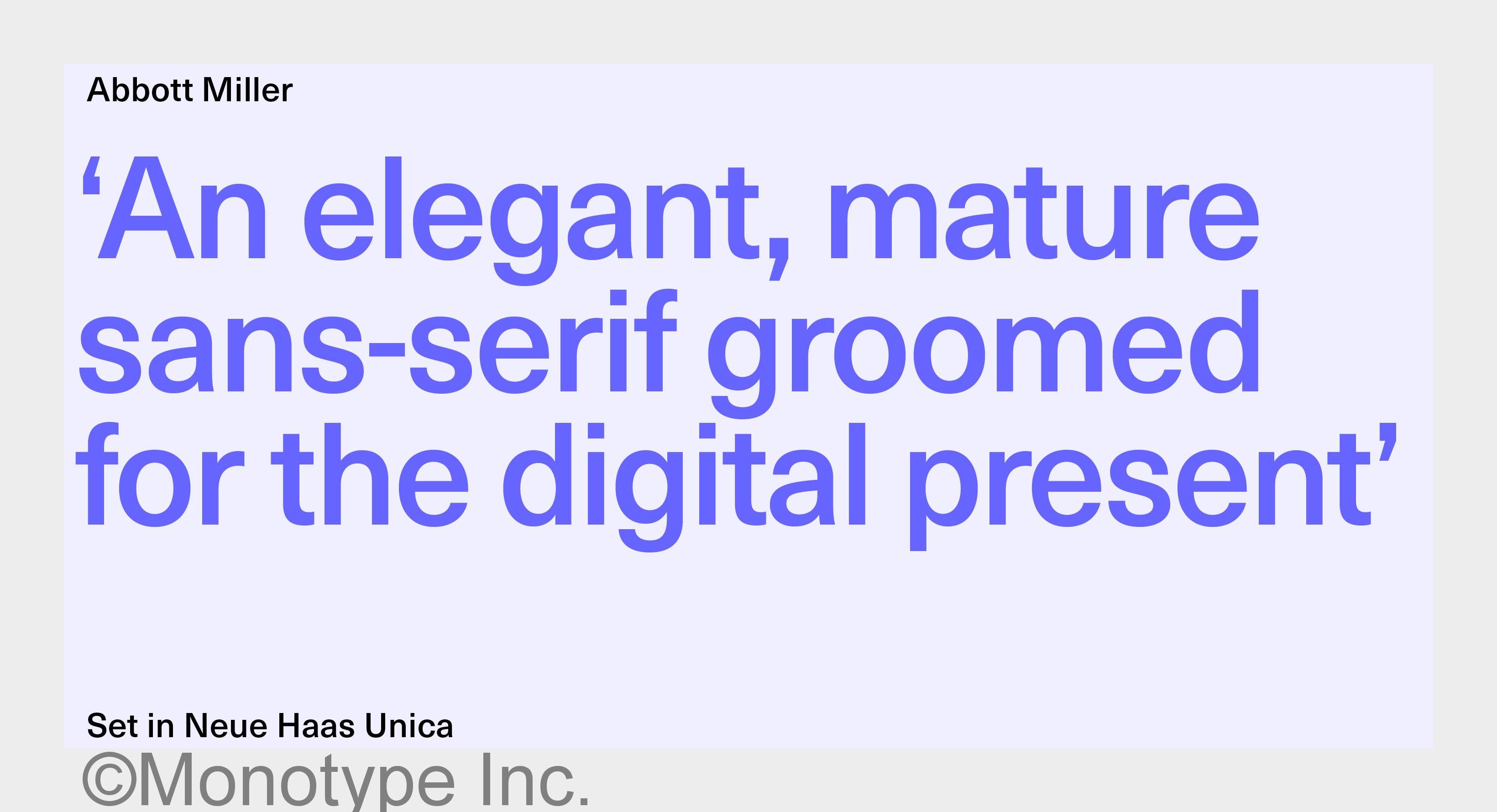 Abbot Miller about Neue Haas Unica, set in Neue Haas Unica (Bildquelle: Monotype Inc.)