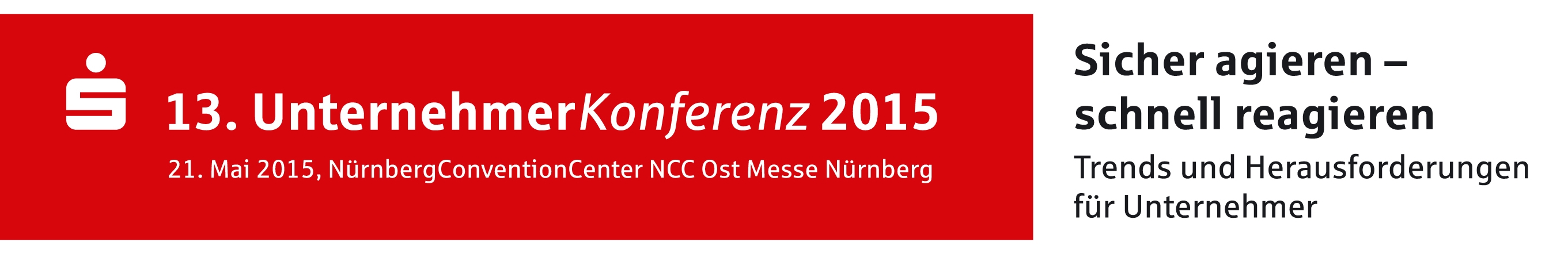 13. UnternehmerKonferenz am 21. Mai 2015 in Nürnberg 13. UnternehmerKonferenz am 21. Mai 2015 in Nürnberg