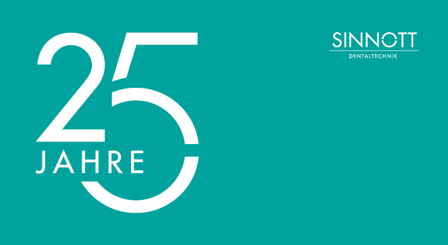 25 Jahre Dentaltechnik Sinnott 25 Jahre Dentaltechnik Sinnott