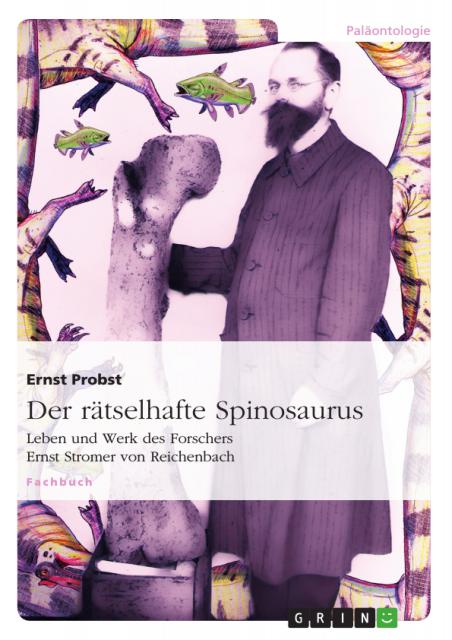 Titel des Taschenbuches Der rätselhafte Spinosaurus - Bild: GRIN-Verlag, München Titel des Taschenbuches Der rätselhafte Spinosaurus - Bild: GRIN-Verlag, München