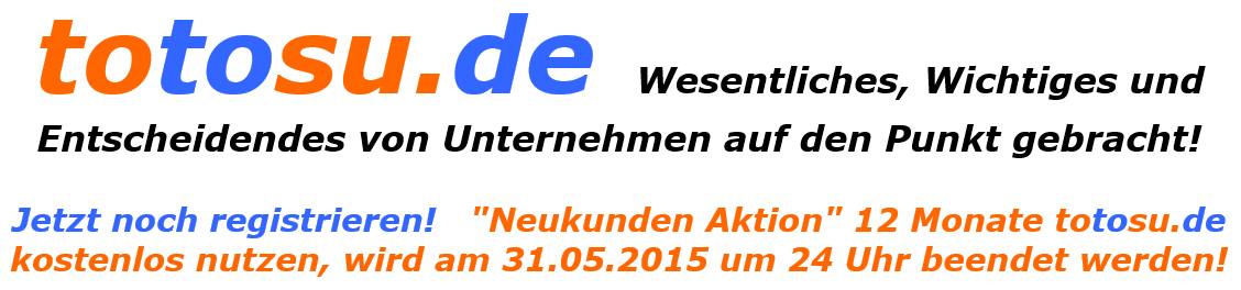"Neukunden Aktion" 12 Monate kostenlos Portalmarketing mit http://www.totosu.de "Neukunden Aktion" 12 Monate kostenlos Portalmarketing mit http://www.totosu.de