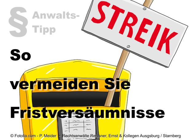 Streikbedingte Verspätungen können ein Fristversäumnis oder Schadensersatzansprüche zur Folge haben! Streikbedingte Verspätungen können ein Fristversäumnis oder Schadensersatzansprüche zur Folge haben!