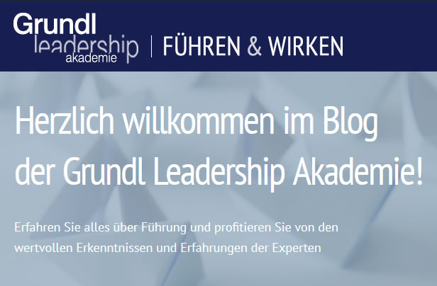 Führen& Wirken - der Blog der Grundl Leadership Akademie Führen& Wirken - der Blog der Grundl Leadership Akademie