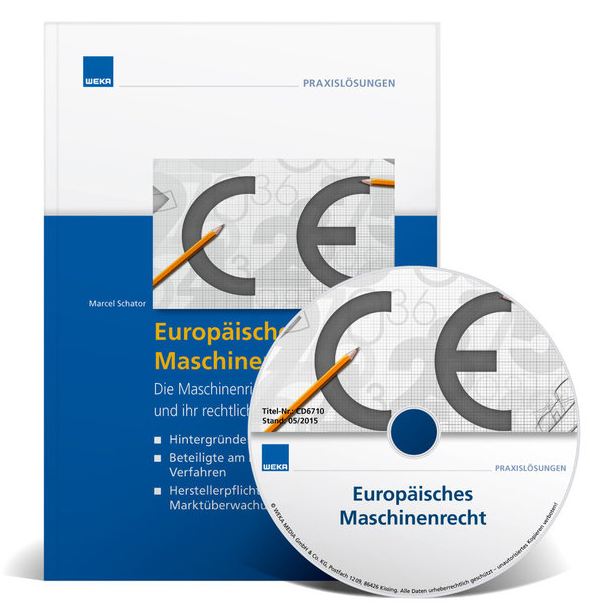 Europäisches Maschinenrecht: Die Maschinenrichtlinie 2006/42/EG und ihr rechtliches Umfeld Europäisches Maschinenrecht: Die Maschinenrichtlinie 2006/42/EG und ihr rechtliches Umfeld