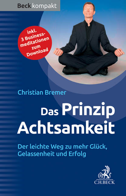 Heute entspannt - morgen erfolgreich. Mit Achtsamkeit zu mehr Glück, Gelassenheit und Erfolg. Heute entspannt - morgen erfolgreich. Mit Achtsamkeit zu mehr Glück, Gelassenheit und Erfolg.