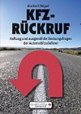 KFZ-Rückruf - Haftung und ausgewählte Deckungsfragen der Automobilzulieferer