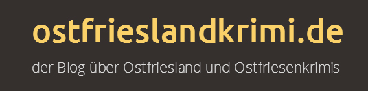 Ostfrieslandkrimi.de - Der Blog über spannende Ostfriesenkrimis und das schöne Ostfriesland Ostfrieslandkrimi.de - Der Blog über spannende Ostfriesenkrimis und das schöne Ostfriesland