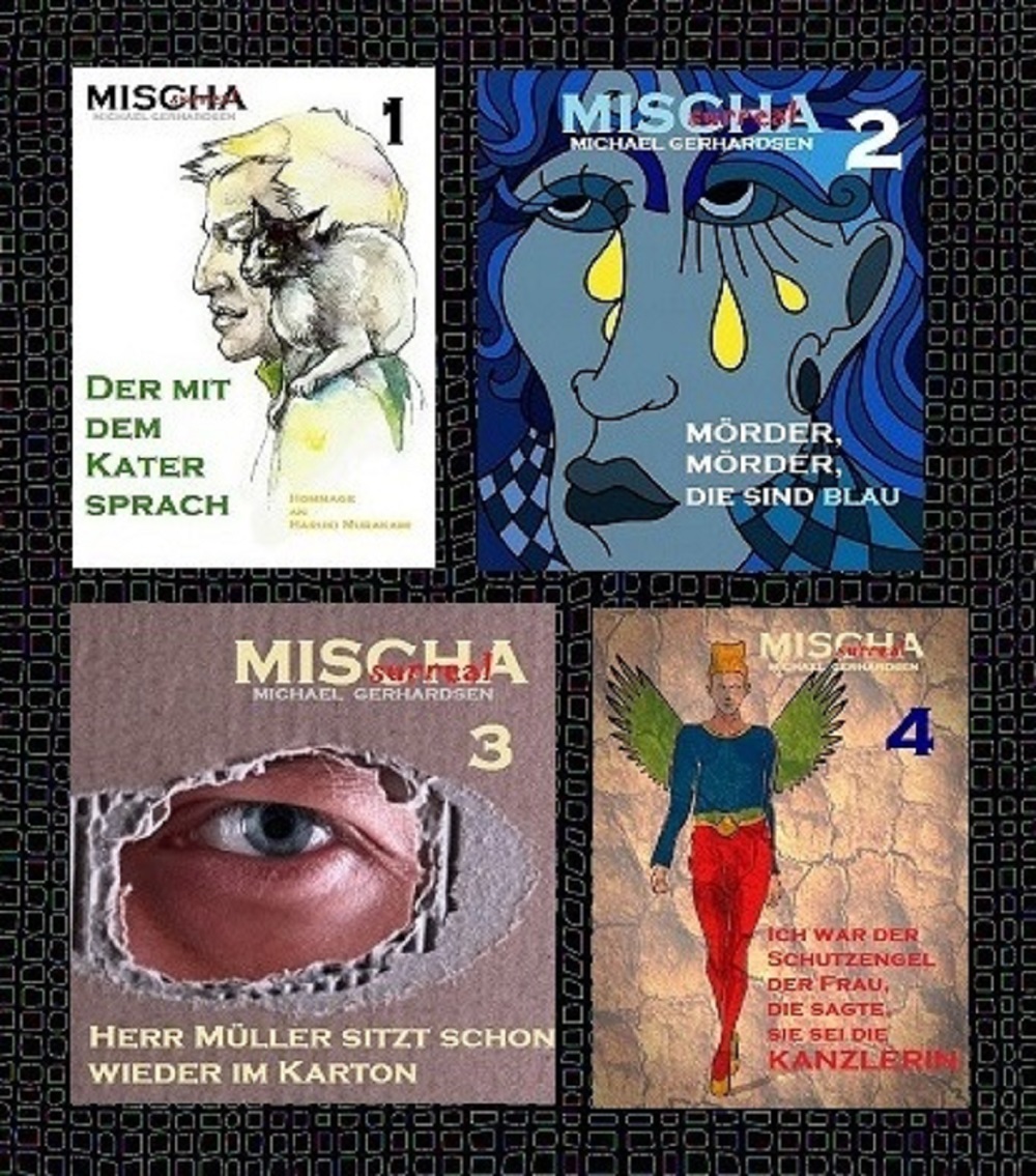 Teile 1 bis 4 der Serie"MISCHAsurreal" Teile 1 bis 4 der Serie"MISCHAsurreal"