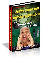 Jeder kann ein eBook schreiben - sein profitables eBook!