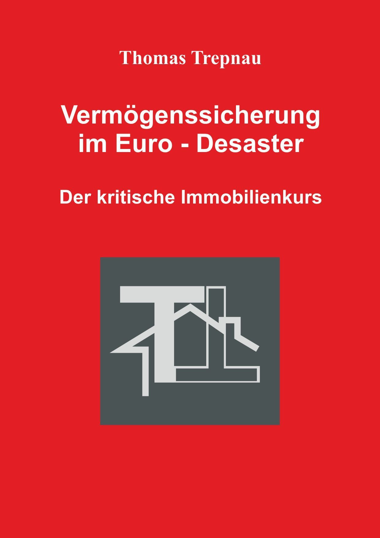 Immobilienerwerb - mit dem Ratgeber von Thomas Trepnau