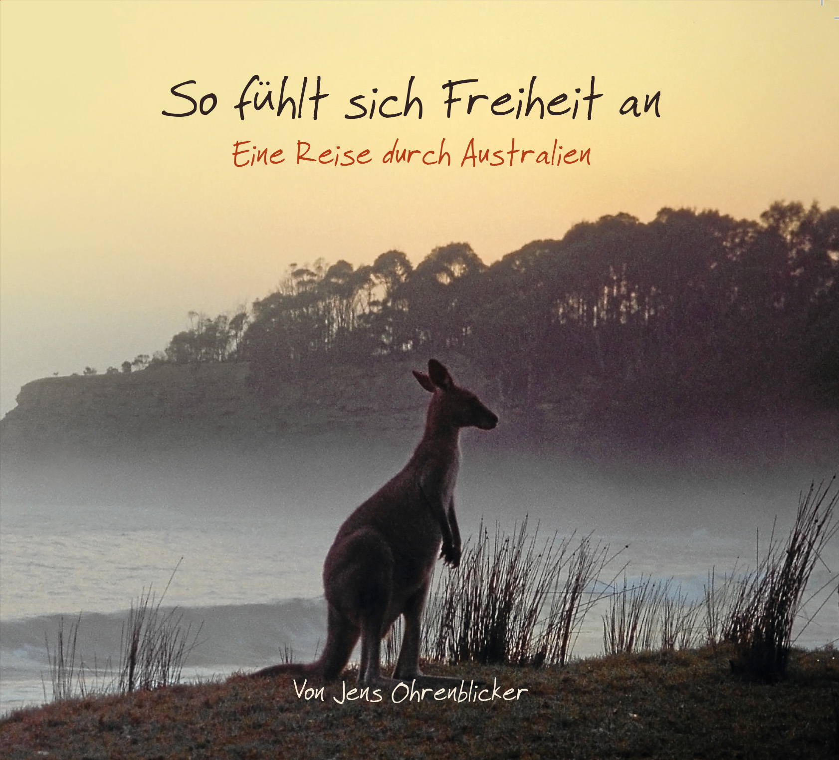 Australien-Hörbuch"So fühlt sich Freiheit an" von Jens Ohrenblicker