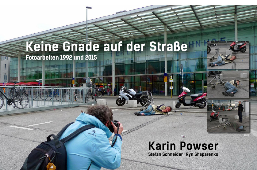 Keine Gnade auf der Straße - Fotoarbeiten von Karin Powser 1992 und 2015