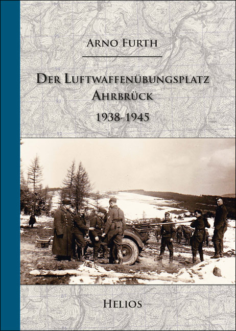 Der Luftwaffenübungsplatz Ahrbrück von Arno Furth Der Luftwaffenübungsplatz Ahrbrück von Arno Furth
