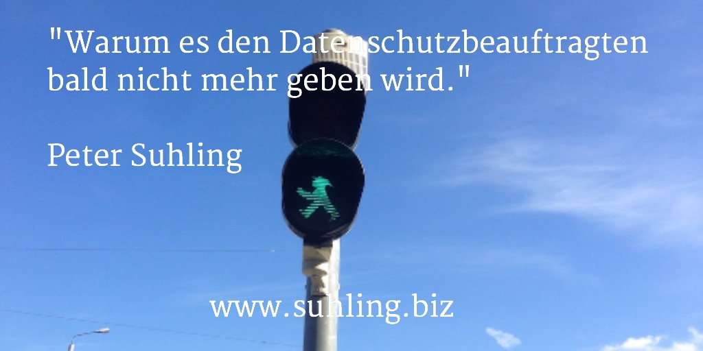 Warum es den Datenschutzbeauftragten bald nicht mehr geben wird Warum es den Datenschutzbeauftragten bald nicht mehr geben wird