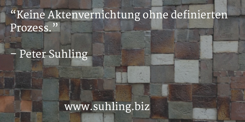 Keine Aktenvernichtung ohne definierten Prozess Keine Aktenvernichtung ohne definierten Prozess