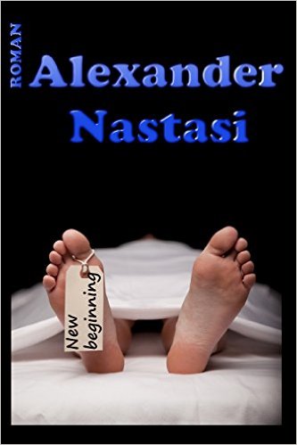 New Beginning von Alexander Nastasi, Roman New Beginning von Alexander Nastasi, Roman