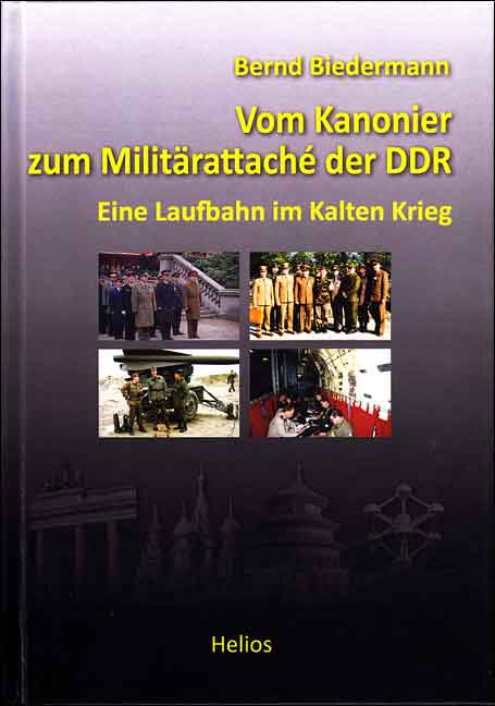 Vom Kanonier zum Militärattachéder DDR von B. Biedermann Vom Kanonier zum Militärattachéder DDR von B. Biedermann