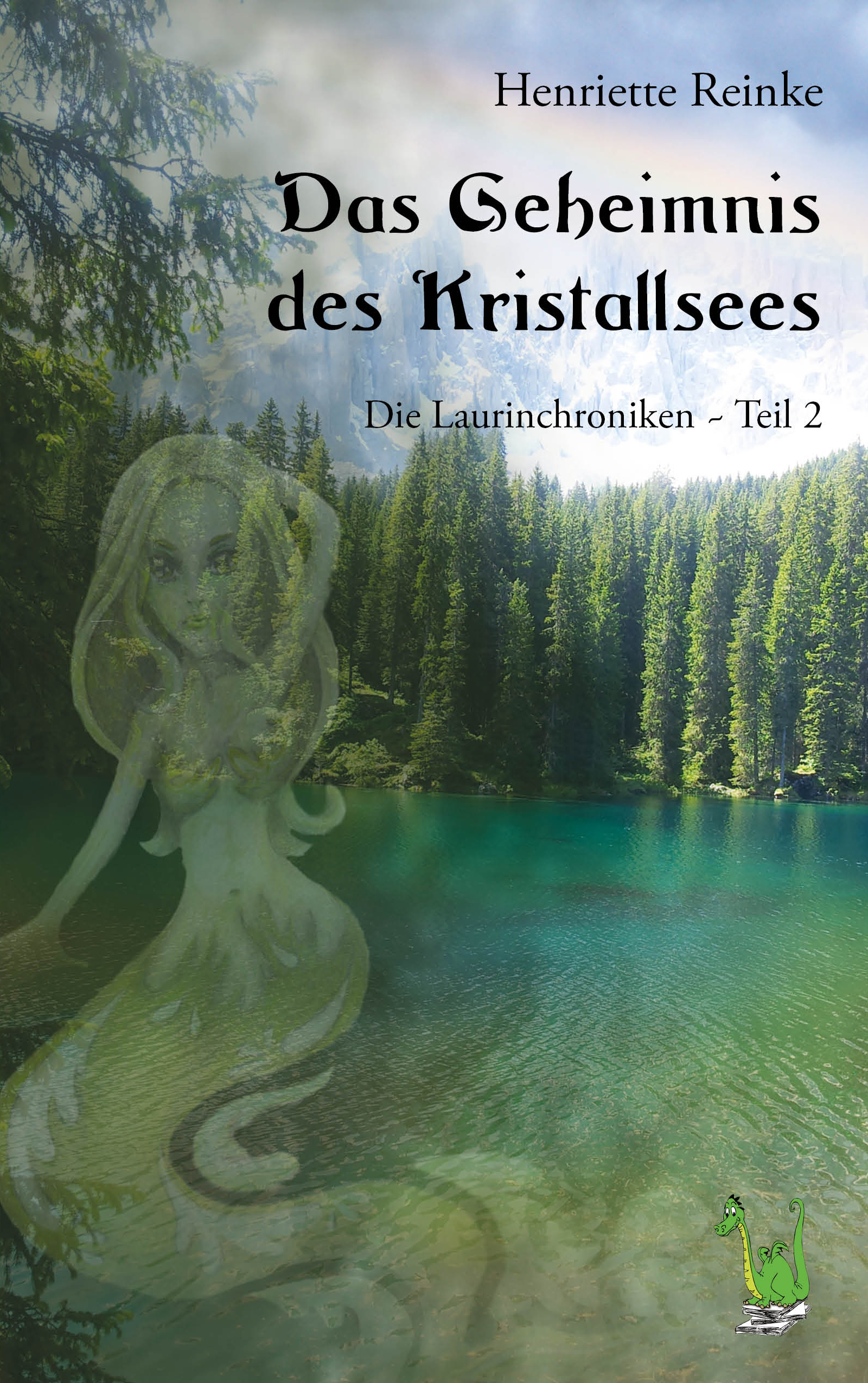 Henriette Reinke: Das Geheimnis des Kristallsees ? Die Laurinchroniken Teil 2 Henriette Reinke: Das Geheimnis des Kristallsees ? Die Laurinchroniken Teil 2