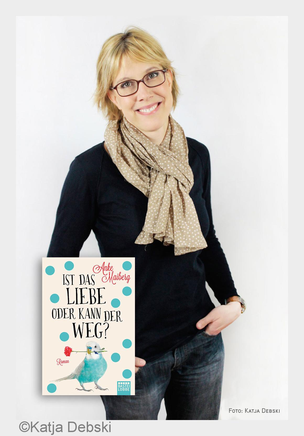 Anke Maiberg Ist das Liebe oder kann der weg? (Bildquelle: Katja Debski)