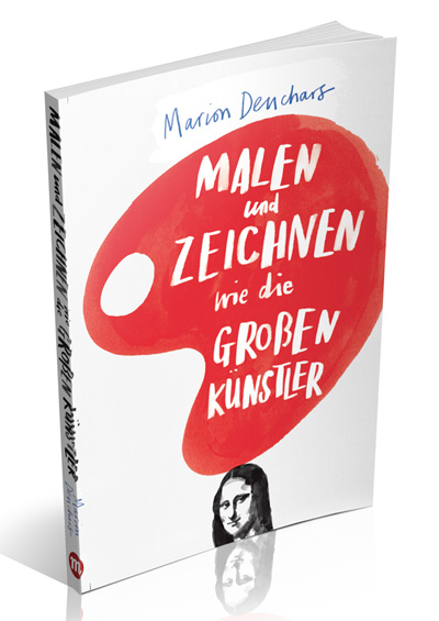 »Malen und Zeichnen wie die großen Künstler« von Marion Deuchars »Malen und Zeichnen wie die großen Künstler« von Marion Deuchars