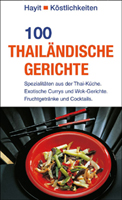 Neues Kochbuch: 100 thailändische Gerichte