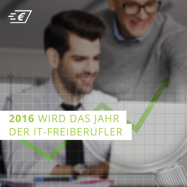 2016 wir das Jahr der IT-Freiberufler 2016 wir das Jahr der IT-Freiberufler