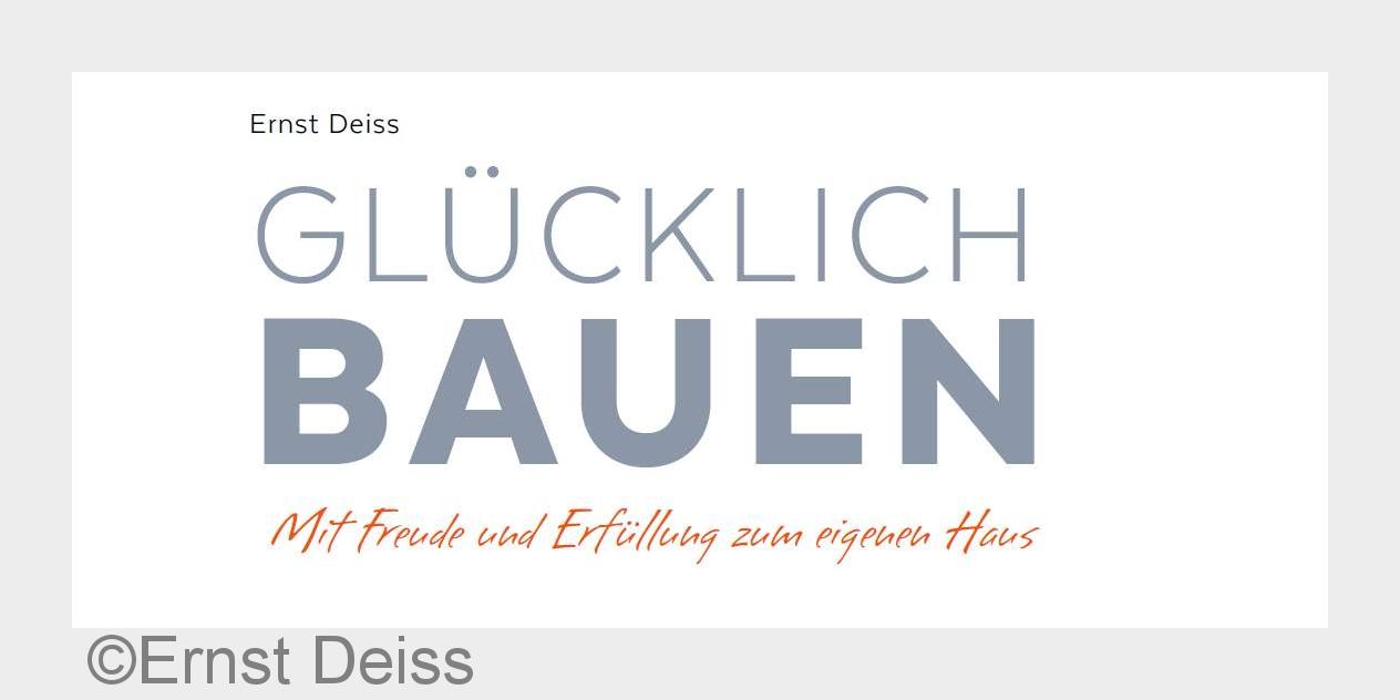 Buchtitel"Glücklich bauen" von Ernst Deiss (Bildquelle: Ernst Deiss) Buchtitel"Glücklich bauen" von Ernst Deiss (Bildquelle: Ernst Deiss)
