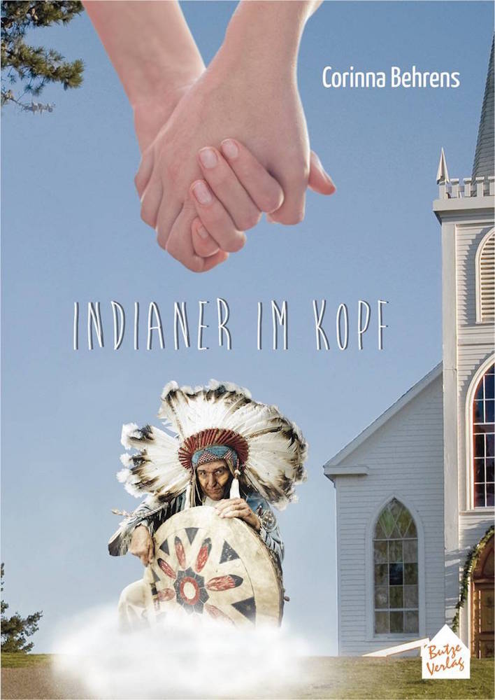 Indianer im Kopf von Corinna Behrens (c) Butze Verlag 2016 Indianer im Kopf von Corinna Behrens (c) Butze Verlag 2016