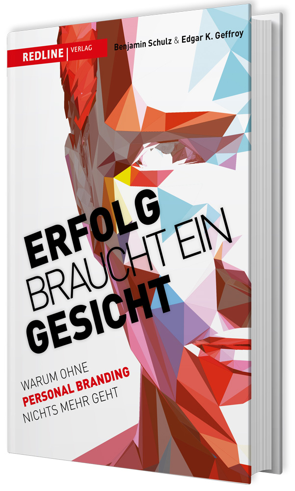 ?Erfolg braucht ein Gesicht?von Geffroy und Schulz: das neue Personal Branding-Standardwerk.