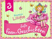 Süße Feen-Geschichten mit Prinzessin Lillifee, Band 3 Süße Feen-Geschichten mit Prinzessin Lillifee, Band 3