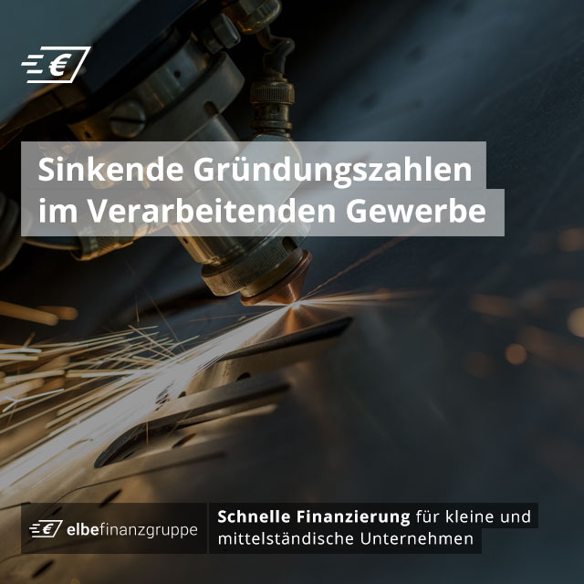Sinkende Gründungszahlen im Verarbeitenden Gewerbe