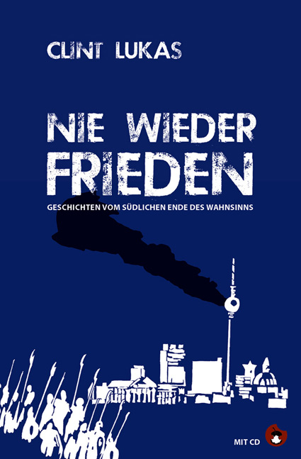 Clint Lukas: Nie wieder Frieden! Clint Lukas: Nie wieder Frieden!