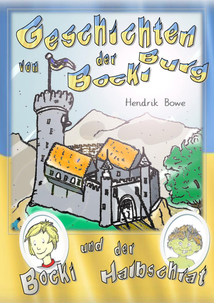 Geschichten von der Bockiburg - Bocki und der Halbschrat von Hendrik Bowe