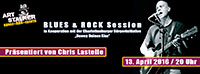 BLUES & ROCK Session - Präsentiert von Chris Lastelle BLUES & ROCK Session - Präsentiert von Chris Lastelle