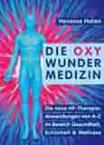 Die OXY WUNDER MEDIZIN – Anwendungen von A-Z in Gesundheit, Schönheit und Wellness