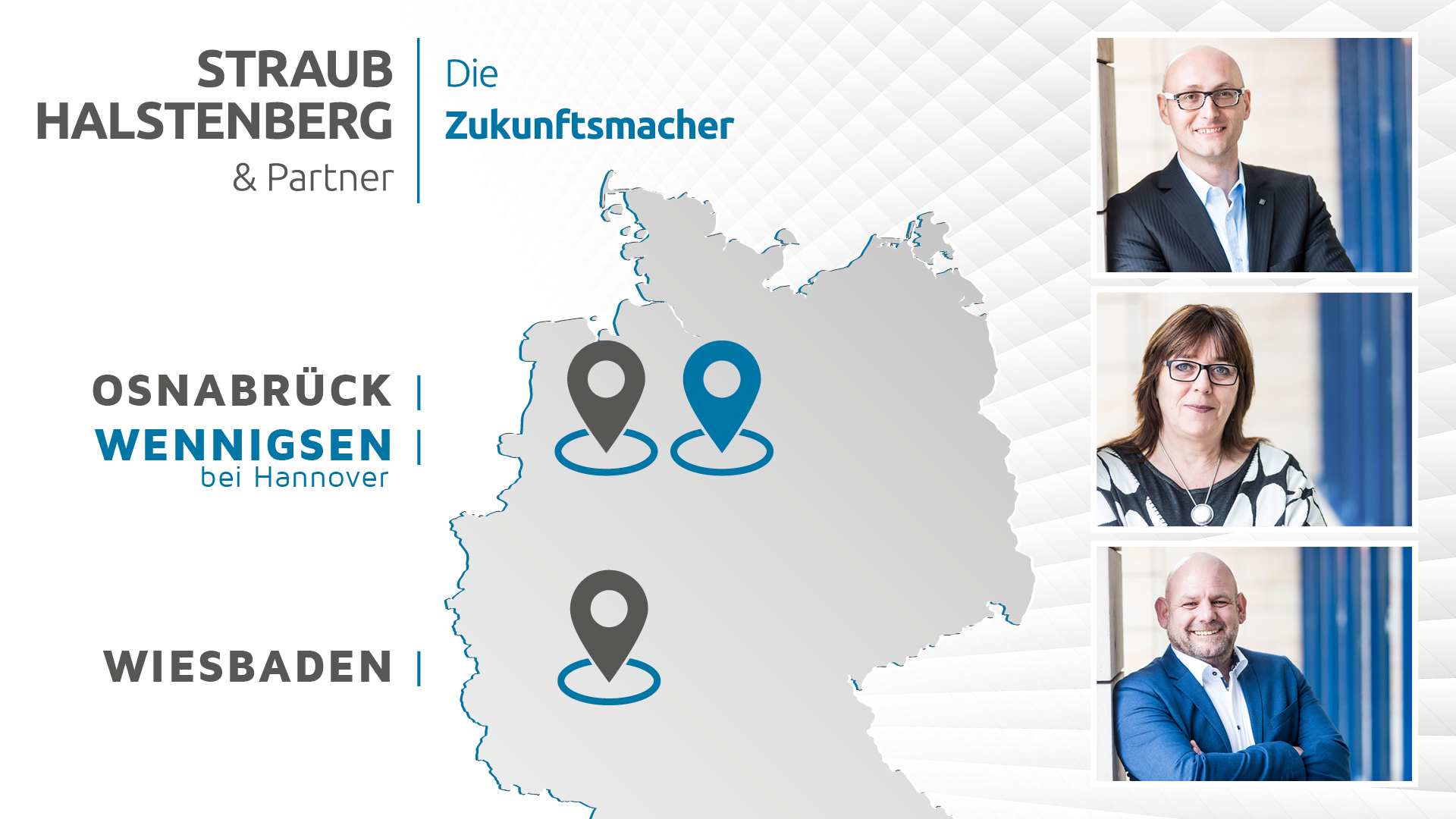 Die Zukunftsmacher?jetzt auch in Wennigsen. Straub Halstenberg& Partner eröffnen ihr neues Büro. Die Zukunftsmacher?jetzt auch in Wennigsen. Straub Halstenberg& Partner eröffnen ihr neues Büro.