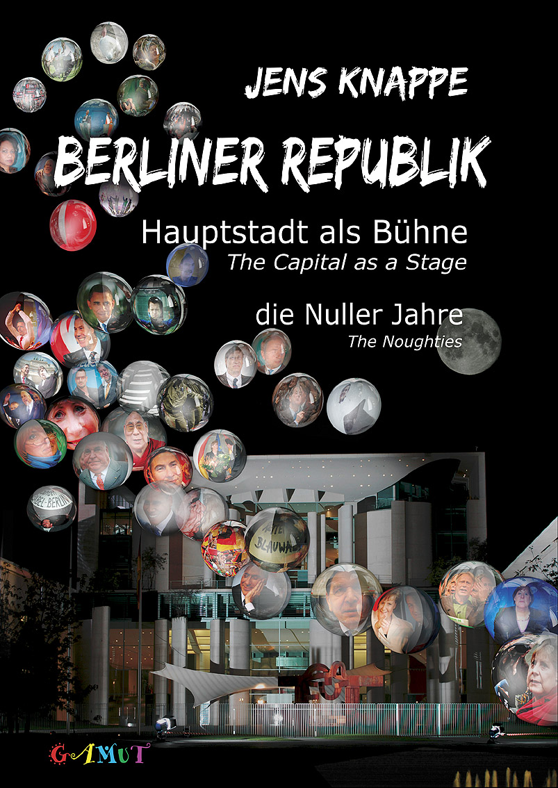 Jens Knappe - Berliner Republik - Hauptstadt als Bühne - die Nuller Jahre - COVER