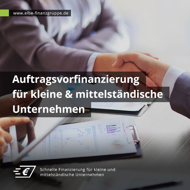 Auftragsvorfinanzierung für kleine und mittelständische Unternehmen Auftragsvorfinanzierung für kleine und mittelständische Unternehmen