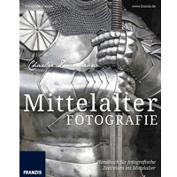 Mittelalter Fotografie Handbuch für Zeitreisen Mittelalter Fotografie Handbuch für Zeitreisen