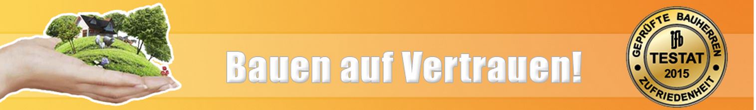BAUEN AUF VERTRAUEN - Die Webseite für Bauinteressenten BAUEN AUF VERTRAUEN - Die Webseite für Bauinteressenten