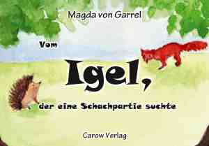 Die Vorderseite des Buches Vom Igel, der eine Schachpartie suchte Die Vorderseite des Buches Vom Igel, der eine Schachpartie suchte