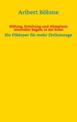Bildung, Erziehung und Akzeptanz sinnvoller Regeln in der Krise Bildung, Erziehung und Akzeptanz sinnvoller Regeln in der Krise