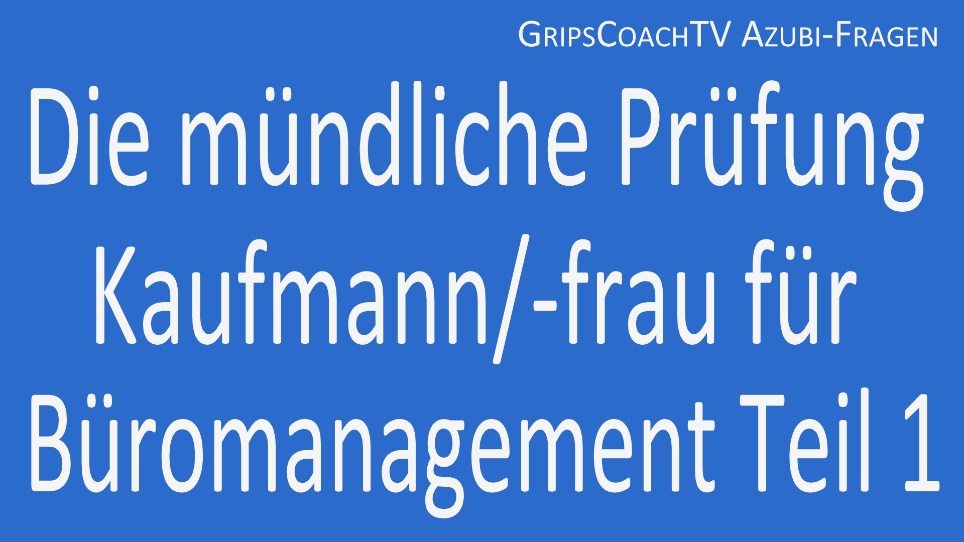 Die mündliche Prüfung Kaufmann / Kauffrau für Büromanagement Teil 1 Die mündliche Prüfung Kaufmann / Kauffrau für Büromanagement Teil 1