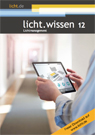 Neuerscheinung licht.wissen 12 „Lichtmanagement“ informiert über intelligente Beleuchtungssysteme. Neuerscheinung licht.wissen 12 „Lichtmanagement“ informiert über intelligente Beleuchtungssysteme.