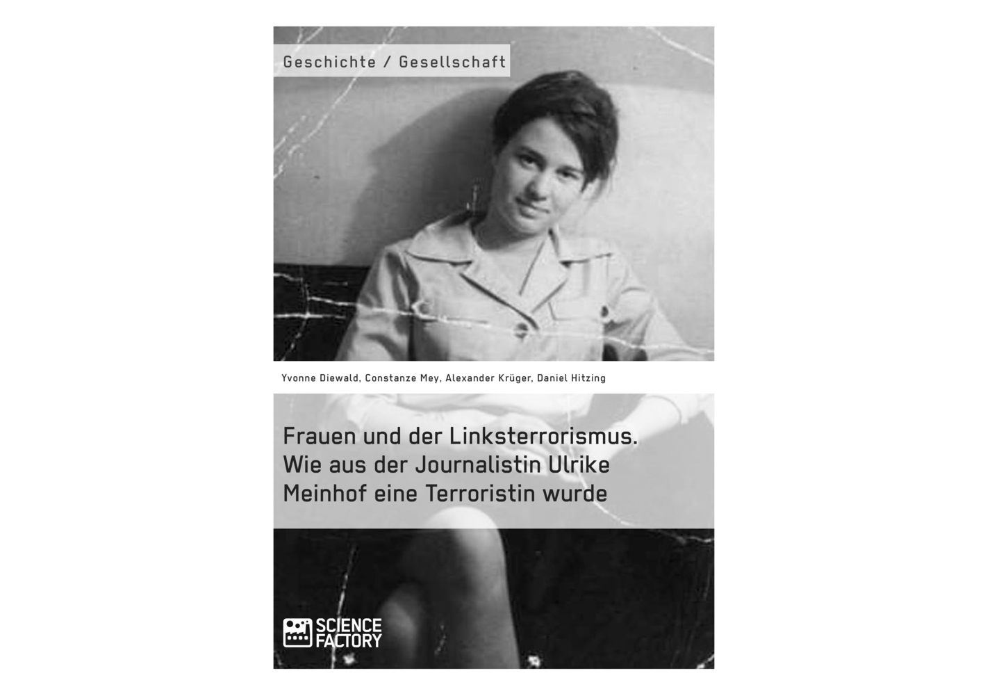 Wie aus der Journalistin Ulrike Meinhof eine Terroristin wurde Wie aus der Journalistin Ulrike Meinhof eine Terroristin wurde