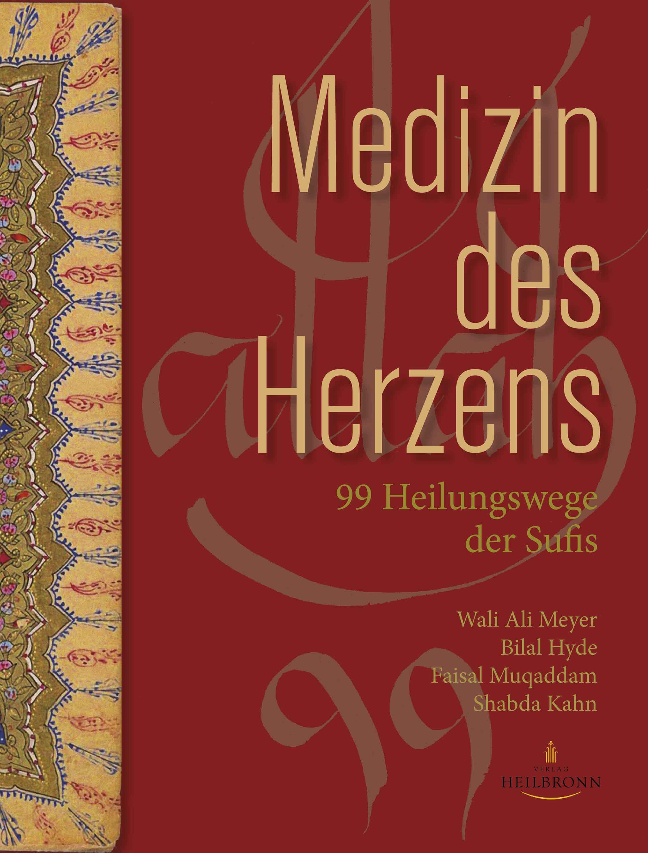 Medizin des Herzens - 99 Heilungswege der Sufis Medizin des Herzens - 99 Heilungswege der Sufis