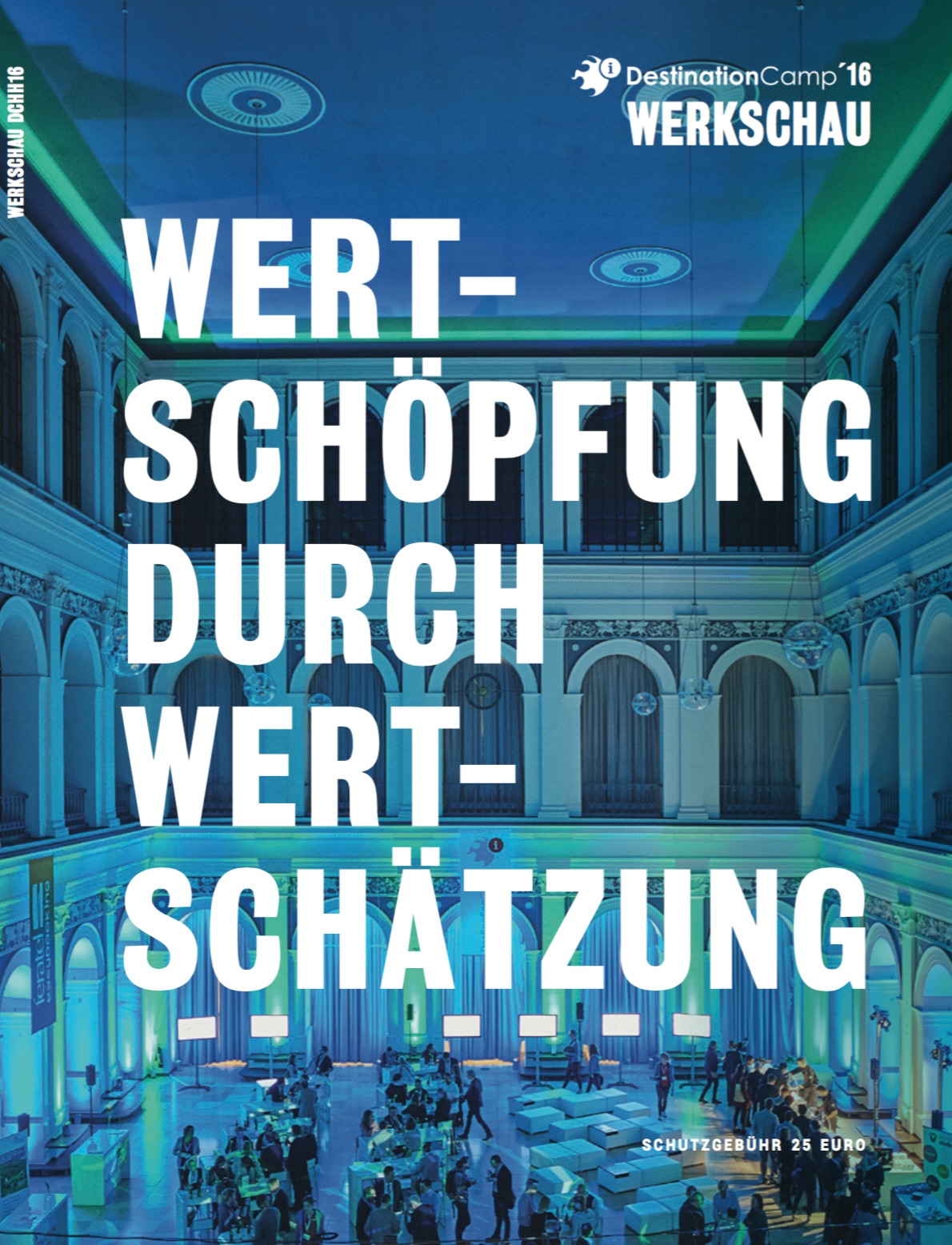 Titel Werkschau DestinationCamp 2016?Wertschöpfung durch Wertschätzung Titel Werkschau DestinationCamp 2016?Wertschöpfung durch Wertschätzung