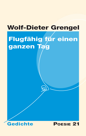 "Flugfähig für einen ganzen Tag" von Wolf-Dieter Grengel