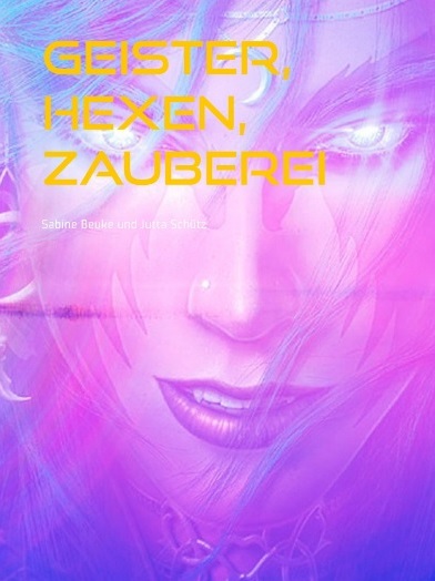 Geister, Hexen, Zauberei Geister, Hexen, Zauberei